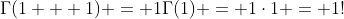\Gamma(1 + 1) = 1\Gamma(1) = 1\cdot1 = 1!
