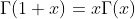 \Gamma(1+x)=x\Gamma(x)