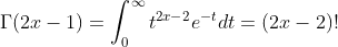 \Gamma(2x-1)=\int_{0}^{\infty}t^{2x-2}e^{-t}dt=(2x-2)!