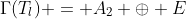 \Gamma(T_l) = A_2 \oplus E