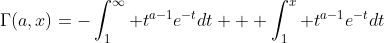 \Gamma(a,x)=-\int_1^\infty t^{a-1}e^{-t}dt + \int_1^x t^{a-1}e^{-t}dt