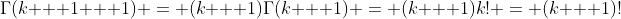 \Gamma(k + 1 + 1) = (k + 1)\Gamma(k + 1) = (k + 1)k! = (k + 1)!