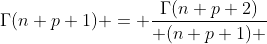 \Gamma(n+p+1) = \frac{\Gamma(n+p+2)}{ (n+p+1) }