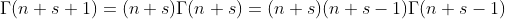 \Gamma(n+s+1)=(n+s)\Gamma(n+s)=(n+s)(n+s-1)\Gamma(n+s-1)