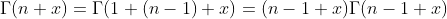 \Gamma(n+x)=\Gamma(1+(n-1)+x)=(n-1+x)\Gamma(n-1+x)