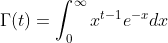 \Gamma(t)=\int_0^{\infty}x^{t-1}e^{-x}dx