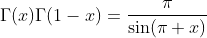 \Gamma(x)\Gamma(1-x)=\frac{\pi}{\sin(\pi x)}