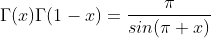 \Gamma(x)\Gamma(1-x)=\frac{\pi}{sin(\pi x)}