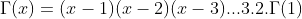\Gamma(x)=(x-1)(x-2)(x-3)...3.2.\Gamma(1)