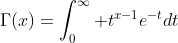 \Gamma(x)=\int_0^\infty t^{x-1}e^{-t}dt