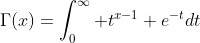 \Gamma(x)=\int_0^{\infty} t^{x-1} e^{-t}dt