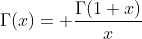 \Gamma(x)= \frac{\Gamma(1+x)}{x}