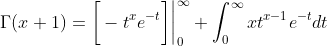 \Gamma(x+1)=\bigg[-t^{x}e^{-t}\bigg]\bigg|_{0}^{\infty}+\int_0^{\infty}xt^{x-1}e^{-t}dt