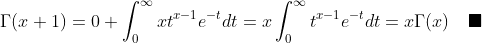\Gamma(x+1)=0+\int_0^{\infty}xt^{x-1}e^{-t}dt=x\int_0^{\infty}t^{x-1}e^{-t}dt=x\Gamma(x)\quad\blacksquare