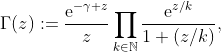 \Gamma(z):=\frac{\mathrm{e}^{-\gamma z}}{z}\prod_{k\in\mathbb{N}}\frac{\mathrm{e}^{z/k}}{1+(z/k)},