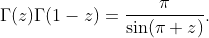 \Gamma(z)\Gamma(1-z)=\frac{\pi}{\sin(\pi z)}.
