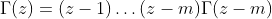 \Gamma(z)=(z-1)\dots(z-m)\Gamma(z-m)
