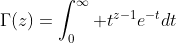 \Gamma(z)=\int_{0}^{\infty} t^{z-1}e^{-t}dt