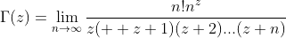 \Gamma(z)=\lim_{n\rightarrow\infty}\frac{n!n^z}{z(  z+1)(z+2)...(z+n)}