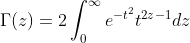 \Gamma(z)=2\int_{0}^{\infty}e^{-t^2}t^{2z-1}dz