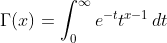 \Gamma\!\left(x\right)=\int_0^{\infty}e^{-t}t^{x-1}\,dt