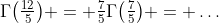 \Gamma\bigl(\tfrac{12}5\bigr) = \tfrac75\Gamma\bigl(\tfrac75\bigr) = \ldots
