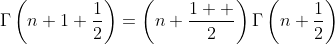 \Gamma\left(n+1+\frac{1}{2}\right)=\left(n+\frac{1  }{2}\right)\Gamma\left(n+\frac{1}{2}\right)