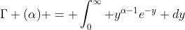 \Gamma (\alpha) = \int_0^\infty y^{\alpha-1}e^{-y} dy