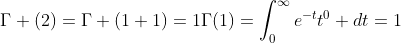 \Gamma (2)=\Gamma (1+1)=1\Gamma(1)=\int_0^{\infty}e^{-t}t^0 dt=1