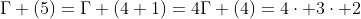 \Gamma (5)=\Gamma (4+1)=4\Gamma (4)=4\cdot 3\cdot 2