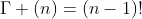 \Gamma (n)=(n-1)!