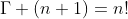 \Gamma (n+1)=n!