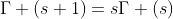 \Gamma (s+1)=s\Gamma (s)