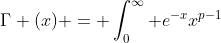 \Gamma (x) = \int_{0}^{\infty} e^{-x}x^{p-1}~dx