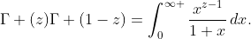 \Gamma (z)\Gamma (1-z)=\int_{0}^{\infty }{\frac{x^{z-1}}{1+x}\,dx}.