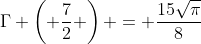 \Gamma \left( \frac{7}{2} \right) = \frac{15\sqrt{\pi}}{8}