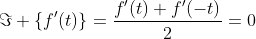 \Im \{f'(t)\}=\frac{f'(t)+f'(-t)}{2}=0