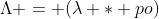 \Lambda = (\lambda * po)