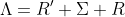 \Lambda=R' \Sigma R