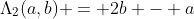 \Lambda_{2}(a,b) = 2b - a