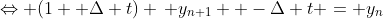 \Leftrightarrow (1+ \Delta t) \, y_{n+1}  -\Delta t = y_{n}