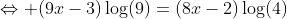 \Leftrightarrow (9x-3)\log(9)=(8x-2)\log(4)
