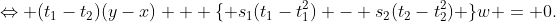 \Leftrightarrow (t_1-t_2)(y-x) + \{ s_1(t_1-t_1^2) - s_2(t_2-t_2^2) \}w = 0.