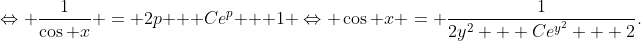 \Leftrightarrow \frac{1}{\cos x} = 2p + Ce^p + 1 \Leftrightarrow \cos x = \frac{1}{2y^2 + Ce^{y^2} + 2}.