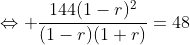 \Leftrightarrow \frac{144(1-r)^2}{(1-r)(1+r)}=48