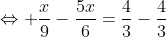 \Leftrightarrow \frac{x}{9}-\frac{5x}{6}=\frac{4}{3}-\frac{4}{3}