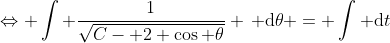 \Leftrightarrow \int \frac{1}{\sqrt{C- 2 \cos \theta}} \, \mathrm{d}\theta = \int \mathrm{d}t