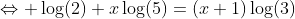 \Leftrightarrow \log(2)+x\log(5)=(x+1)\log(3)