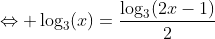 \Leftrightarrow \log_3(x)=\frac{\log_3(2x-1)}{2}