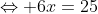 \Leftrightarrow 6x=25